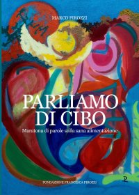 Immagine copertina libro Parliamo di cibo. Maratona di parole a tema sana alimentazione. Ediz. integrale