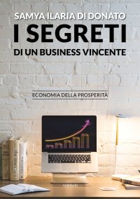Immagine copertina libro I segreti di un business vincente. Economia della prosperità