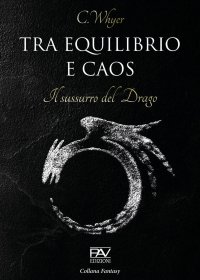 Immagine copertina libro Tra equilibrio e caos. Il sussurro del drago. Vol. 2
