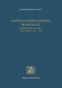 Immagine copertina libro Giovanni Bernardino Bonifacio, marchese di Oria nell'esilio, 1557-1597
