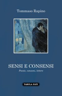 Immagine copertina libro Sensi e consensi. Poesie, canzoni, lettere