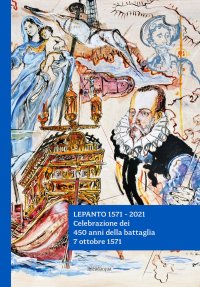 Immagine copertina libro Lepanto 1571-2021. Celebrazione dei 450 anni della battaglia. 7 ottobre 1571