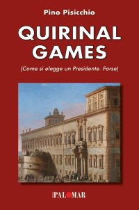Immagine copertina libro Quirinal games. Come si elegge un Presidente. Forse