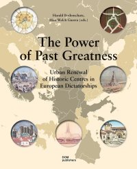 Immagine copertina libro The power of past greatness. Urban renewal of historic centres in european city centres