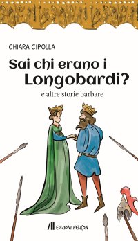 Immagine copertina libro Sai chi erano i Longobardi? e altre storie barbare