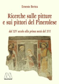 Immagine copertina libro Pitture e pittori del Pinerolese dal XIV secolo alla prima metà del XVI (rist. anast. Pinerolo, 1897). Ediz. ampliata