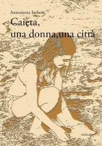 Immagine copertina libro Caieta, una donna, una città