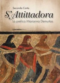 Immagine copertina libro S'attittadora. La prefica Marianna Demurtas