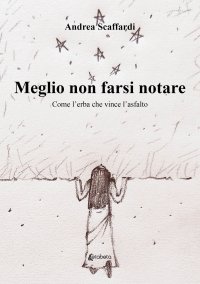 Immagine copertina libro Meglio non farsi notare. Come l’erba che vince l’asfalto