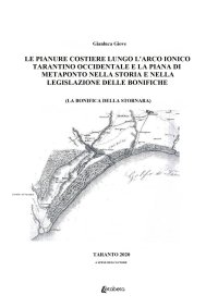 Immagine copertina libro Le pianure costiere lungo l’arco ionico tarantino occidentale e la piana di Metaponto nella storia e nella legislazione delle bonifiche. La bonifica della Stornara