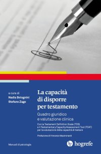 Immagine copertina libro La capacità di disporre per testamento. Quadro giuridico e valutazione clinica
