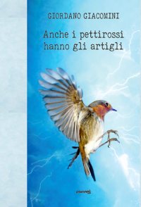 Immagine copertina libro Anche i pettirossi hanno gli artigli