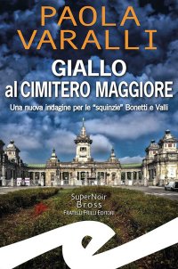 Immagine copertina libro Giallo al Cimitero Maggiore. Una nuova indagine per le «squinzie» Bonetti e Valli