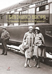 Immagine copertina libro I treni europei di lusso. «La Compagnie Internationale des Wagons-Lits»