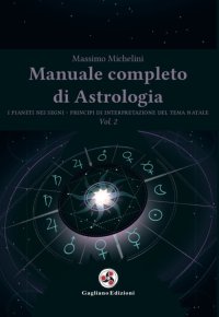 Immagine copertina libro Manuale completo di astrologia. Vol. 2: I pianeti nei segni. Principi di interpretazione del tema natale