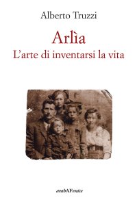 Immagine copertina libro Arlìa. L'arte di inventarsi la vita