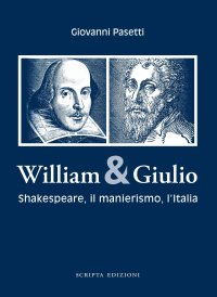 Immagine copertina libro William & Giulio. Shakespeare, il manierismo, l'Italia