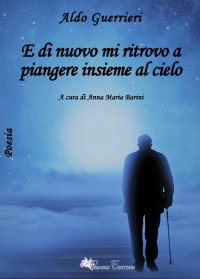 Immagine copertina libro E di nuovo mi ritrovo a piangere insieme al cielo