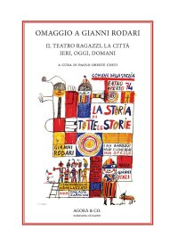 Immagine copertina libro Omaggio a Gianni Rodari. Il teatro ragazzi, la città ieri, oggi, domani