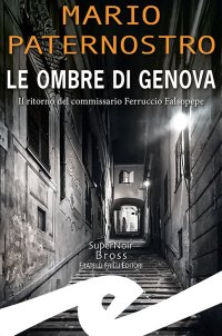 Immagine copertina libro Le ombre di Genova. Il ritorno del commissario Ferruccio Falsopepe