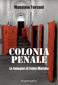 Immagine copertina libro Colonia penale. Le indagini di Fabio Marella