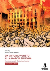 Immagine copertina libro Da Vittorio Veneto alla Marcia su Roma. Il centenario della Rivoluzione fascista. Vol. 2: 1920