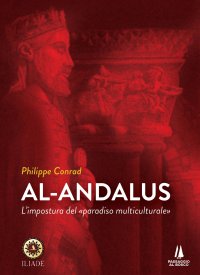 Immagine copertina libro Al-Andalus. L'impostura del «paradiso multiculturale»