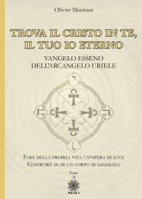 Immagine copertina libro Trova il Cristo in te, il tuo io eterno. Vangelo Esseno dell'Arcangelo Uriele