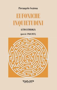 Immagine copertina libro Eufoniche inquietudini. Autoantologia (poesie 1960-2021)