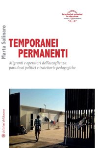 Immagine copertina libro Temporanei permanenti. Migranti e operatori dell'accoglienza: paradossi politici e traiettorie pedagogiche