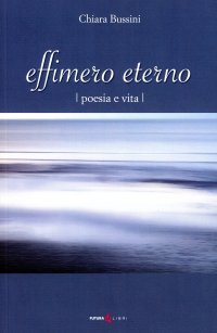 Immagine copertina libro Effimero eterno. Poesia e vita