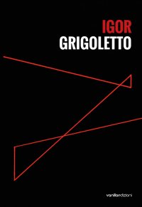 Immagine copertina libro Igor Grigoletto. Ediz. italiana e inglese