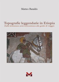 Immagine copertina libro Topografie leggendarie in Etiopia. Dalla letteratura sette-ottocentesca alle guide di viaggio