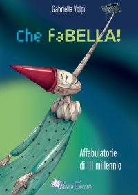 Immagine copertina libro Che faBELLA! Affabulatorie di III millennio