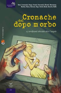 Immagine copertina libro Cronache del dopo morbo. 15 terrificanti sbirciate oltre l'angolo