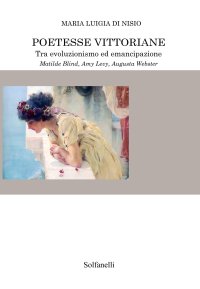 Immagine copertina libro Poetesse vittoriane tra evoluzionismo ed emancipazione. Matilde Blind, Amy Levy, Augusta Webster