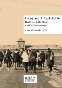 Immagine copertina libro Insegnare l’indicibile. Didattica della Shoah e della deportazione