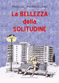 Immagine copertina libro La bellezza della solitudine