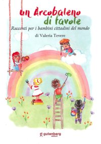 Immagine copertina libro Un arcobaleno di favole. Racconti per piccoli cittadini