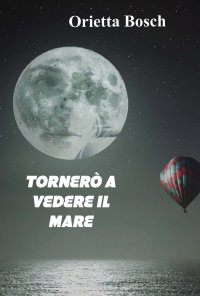 Immagine copertina libro Tornerò a vedere il mare. La storia vera di Nicola