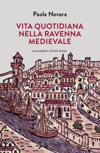 Immagine copertina libro Vita quotidiana nella Ravenna Medievale