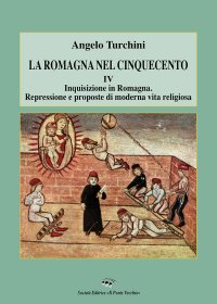 Immagine copertina libro La Romagna nel Cinquecento. Vol. 4: Inquisizione in Romagna. Repressione e proposte di moderna vita religiosa