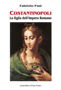 Immagine copertina libro Costantinopoli. La figlia dell'impero romano