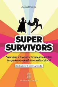 Immagine copertina libro Super Survivors. Come usare la Superhero therapy per affrontare le esperienze traumatiche correlate ai disastri