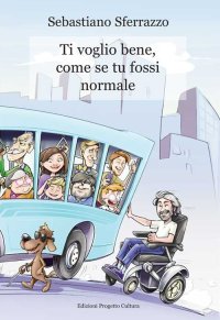 Immagine copertina libro Ti voglio bene, come se tu fossi normale