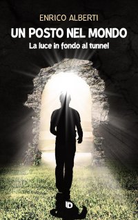 Immagine copertina libro Un posto nel mondo. La luce in fondo al tunnel. Nuova ediz.