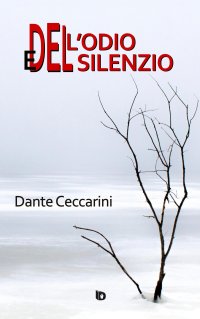 Immagine copertina libro Dell'odio e del silenzio. Nuova ediz.