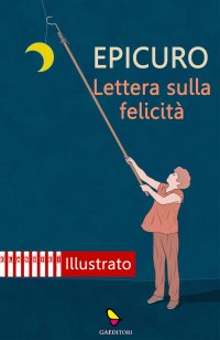 Immagine copertina libro Lettera sulla felicità. Ediz. illustrata