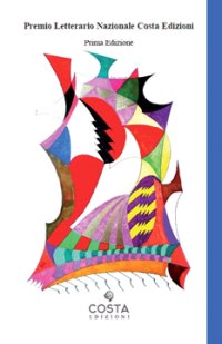 Immagine copertina libro Premio letterario nazionale Costa edizioni. Racconti. Prima edizione
