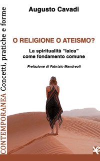Immagine copertina libro O religione o ateismo? La spiritualità «laica» come fondamento comune